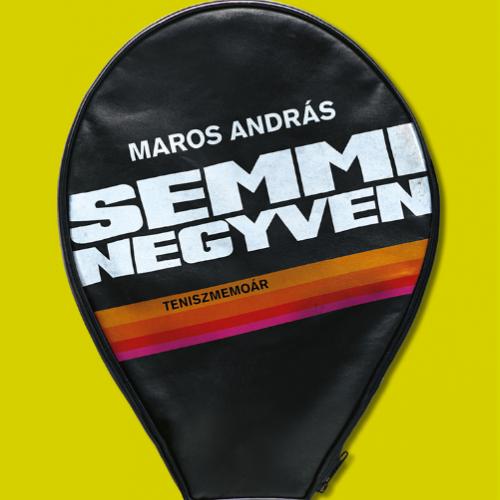 Maros András - Semmi Negyven